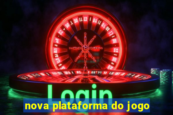 nova plataforma do jogo